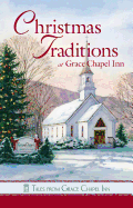 Tales from Grace Chapel Inn: Christmas Traditions at Grace Chapel Inn - Jeffers, Sunni, and Hanson, Pam