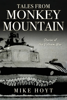 Tales from Monkey Mountain: Stories of the Vietnam War - Hoyt, Mike