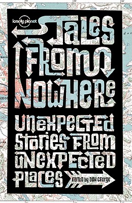 Tales from Nowhere - Winchester, Simon, and George, Don (Editor), and Iyer, Pico