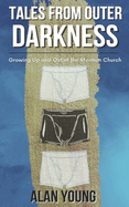 Tales from Outer Darkness: Growing Up and Out Of the Mormon Church