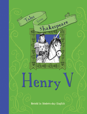 Tales from Shakespeare: Henry V: Retold in Modern Day English - Knapman, Timothy