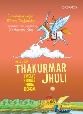 Tales From Thakurmar Jhuli: Twelve Stories from Bengal - Majumdar, Dakshinaranjan Mitra