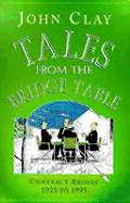 Tales from the Bridge Table: Contract Bridge 1925 to 1995