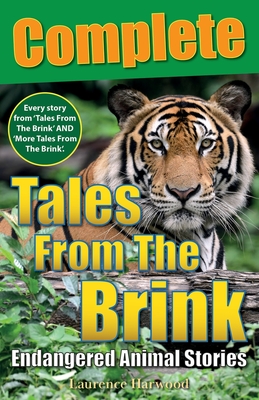Tales From The Brink: Complete: Endangered Animal Stories - Harwood, Laurence