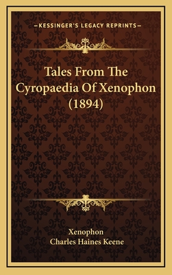 Tales from the Cyropaedia of Xenophon (1894) - Xenophon, and Keene, Charles Haines