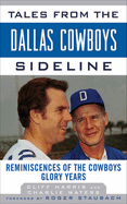 Tales from the Dallas Cowboys Sideline: Reminiscences of the Cowboys Glory Years