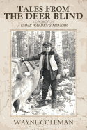 Tales From The Deer Blind: A Game Warden's Memoir