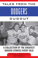 Tales from the Dodgers Dugout: A Collection of the Greatest Dodger Stories Ever Told