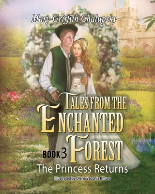 Tales from the Enchanted Forest: Book 3 The Princess Returns - Chalupsky, Mary Griffith