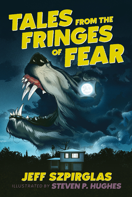 Tales from the Fringes of Fear - Szpirglas, Jeff