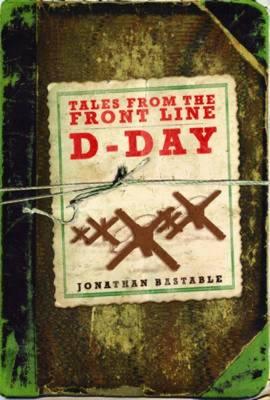 Tales from the Frontline D-Day - Bastable, Jonathan