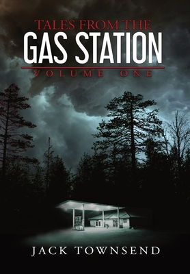 Tales from the Gas Station: Volume One - Townsend, Jack