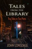 Tales from the Library: Tiny tales in two parts