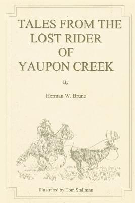 Tales From the Lost Rider of Yaupon Creek - Brune, Herman W