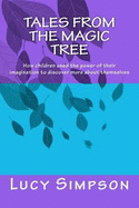 Tales from the Magic Tree: How Children Used the Power of Their Imagination to Discover More about Themselves