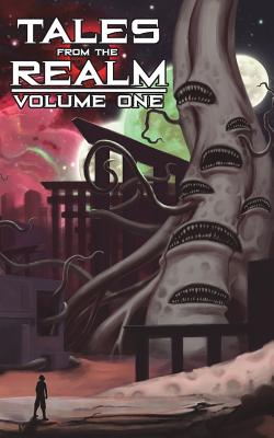 Tales from the Realm: Volume One - Realm, Aphotic, and Shkodra, Tevis, and Serna, Rudolfo