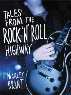 Tales from the Rock "N" Roll Highway - Brant, Marley