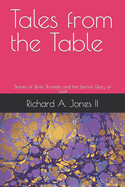 Tales from the Table: Stories of Strife, Triumph, and the Eternal Glory of God