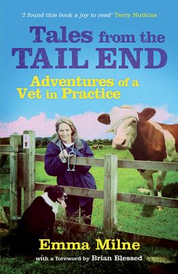 Tales from the Tail End: Adventures of a Vet in Practice - Milne, Emma