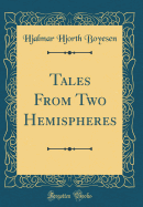 Tales from Two Hemispheres (Classic Reprint)