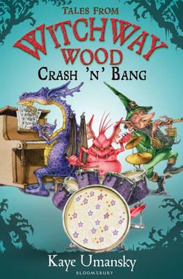 TALES FROM WITCHWAY WOOD: Crash 'n' Bang - Umansky, Kaye