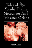 Tales of  : Yorb Divine Messenger And Trickster Orisha