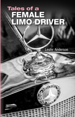 Tales of a Female Limo Driver - Anderson, Leslie