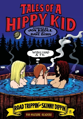 Tales of a Hippy Kid: Road Trippin' and Skinny Dippin' - Kroll, Jon