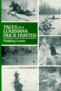 Tales of a Louisiana Duck Hunter - Lewis, Fielding