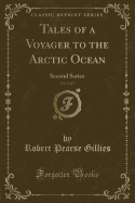 Tales of a Voyager to the Arctic Ocean, Vol. 2 of 3: Second Series (Classic Reprint)