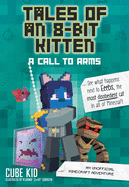 Tales of an 8-Bit Kitten: A Call to Arms: An Unofficial Minecraft Adventure Volume 2