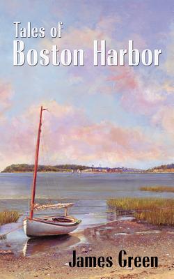 Tales of Boston Harbor - Green, James
