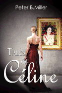 Tales of Celine - Miller, Peter B