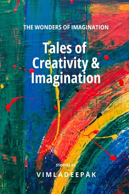 Tales of Creativity & Imagination: The Wonders of Imagination - Deepak, Vimla