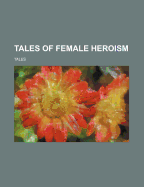 Tales of Female Heroism