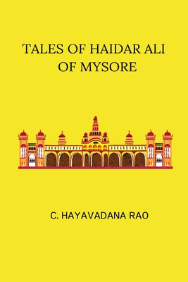 Tales of Haidar Ali Of Mysore - Rao, C Hayavadana