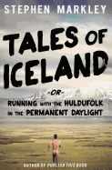 Tales of Iceland: "running with the Hulduflk in the Permanent Daylight"