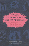 Tales of Innocence and Experience: An Exploration - Figes, Eva