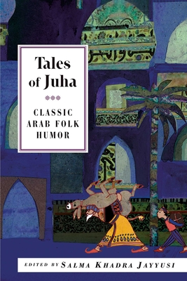 Tales of Juha: Classic Arab Folk Humor - Jayyusi