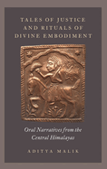Tales of Justice and Rituals of Divine Embodiment: Oral Narratives from the Central Himalayas