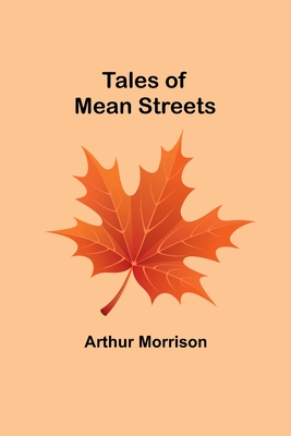 Tales of Mean Streets - Morrison, Arthur