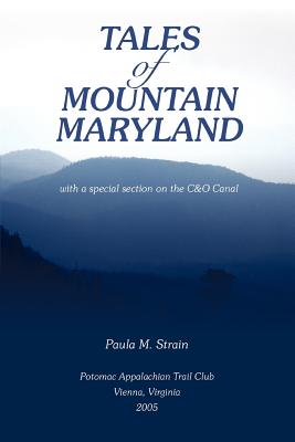 Tales of Mountain Maryland: With a Special Section on the C&o Canal - Strain, Paula M