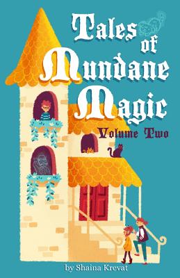 Tales of Mundane Magic: Volume Two - Krevat, Shaina