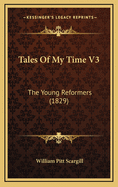 Tales of My Time V3: The Young Reformers (1829)