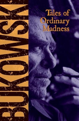 Tales of Ordinary Madness - Bukowski, Charles
