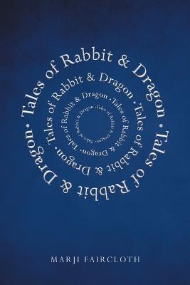 Tales of Rabbit and Dragon - Faircloth, Marji