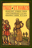 Tales of St. Francis: Ancient Stories for Contemporary Living - Bodo, Murray, Father, O.F.M.