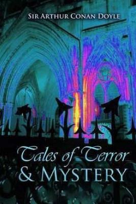 Tales of Terror and Mystery - Doyle, Arthur Conan, Sir