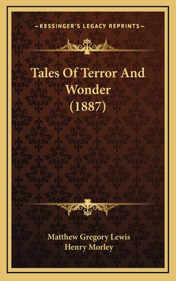 Tales of Terror and Wonder (1887) - Lewis, Matthew Gregory, and Morley, Henry (Introduction by)