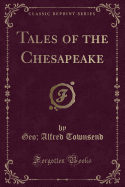 Tales of the Chesapeake (Classic Reprint)